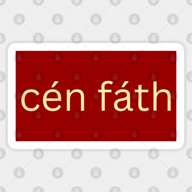 Cén Fáth?